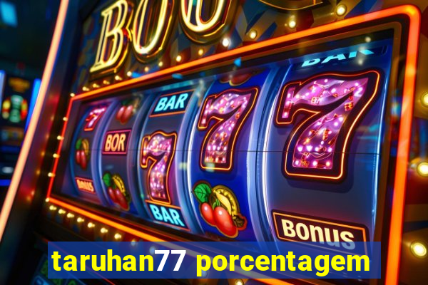 taruhan77 porcentagem